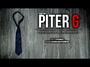 Piter-G | Defendiendo al presidente (Prod. por Piter-G) (Con letra)