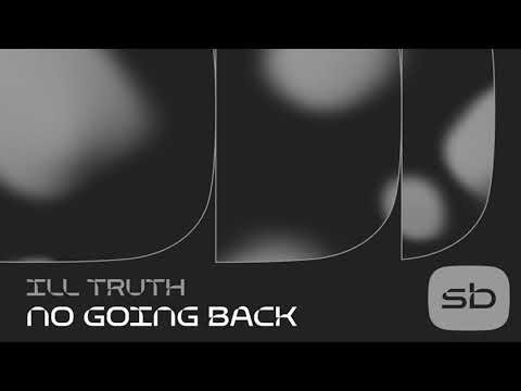 Ill Truth - No Going Back