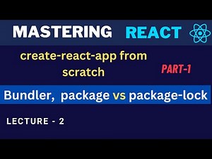 Create React App from Scratch: Part 1 - Bundlers, Package.json vs Package-lock.jso | Master React.js