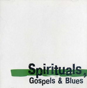 Various - Spirituals, Gospels & Blues