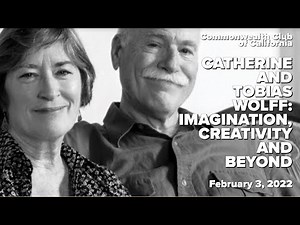 Catherine and Tobias Wolff: Imagination, Creativity & Beyond