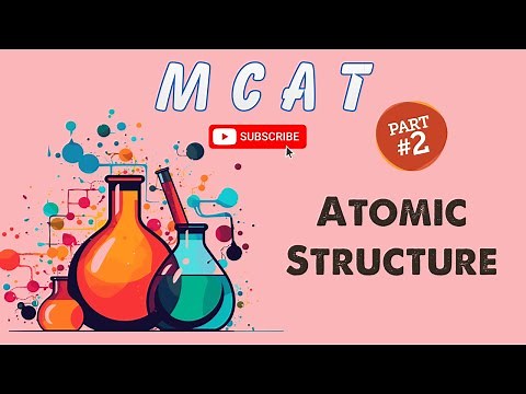 MCAT General Chemistry: Chapter 1 - Atomic Structure (2/2)