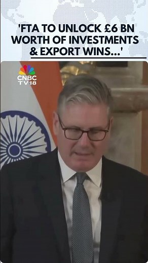 UK PM Starmer: India-UK FTA To Unlock £6 Bn Worth Of Investments & Export Wins | N18G