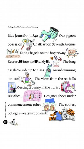 The latest issue of HUE is now LIVE! Anyone who has walked these halls, taken courses here or taught them, or worked to keep the college running knows that FIT defies categorization. We’re celebrating the myriad delights of all kinds that create a college experience unlike any other in the world. Discover 50 things that are sooooo FIT at hue.fitnyc.edu or grab an issue around campus! | Fashion Institute of Technology