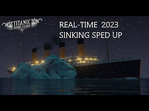 Titanic: Honor and Glory: 2023 Real Time Sinking Sped Up. sinks in 16 min