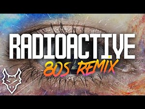 Radioactive - Imagine Dragons | 80s Remix (1984 Version)