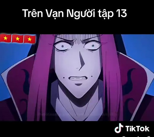 Trên Vạn Người tập 13 full thuyết Minh #trenvannguoi #tiktok #hhkungfu #yanhh3d