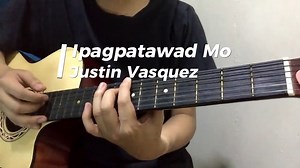 17K views · 328 reactions | Ipagpatawad Mo - Justin Vasquez Version | Guitar Chords Tutorial For Beginners Plucking & Strumming Tutorial with Tabs #fbreels #guitartutorial | dernalvamusic | Facebook