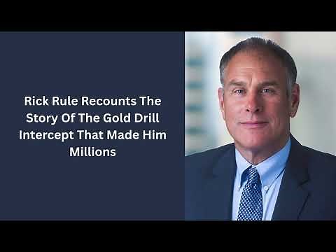 Rick Rule Tells The Story Of The Greatest Gold Drill Intercept He's Ever Seen In His Life