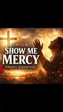 Oh Lord Show Me Mercy 🙏 Powerful Worship Song | Deep Prayer Music