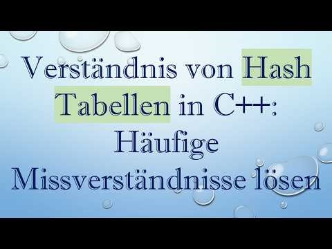 Verständnis von Hash Tabellen in C+ + : Häufige Missverständnisse lösen