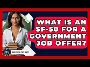 What Is An SF-50 For A Government Job Offer? - Civil Service Study Center