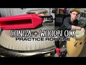 Conga + Woodblock: PRACTICE ROUTINE