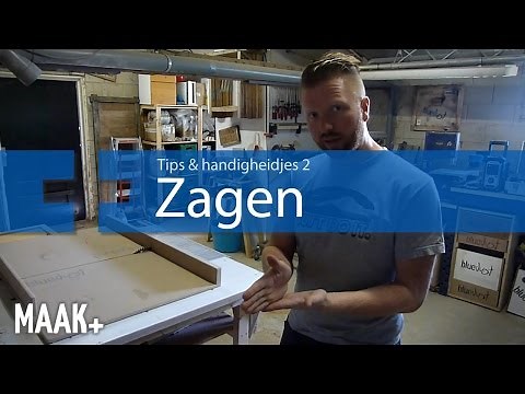 Tip's en handigheidjes: Zagen