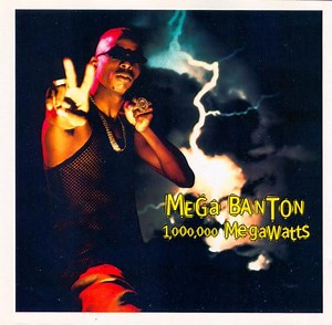 Mega Banton - 1,000,000 Megawatts