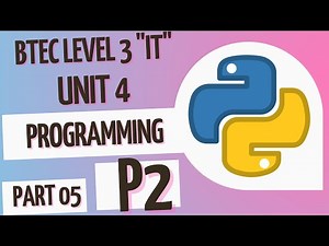 BTEC Level 3 IT - Unit 4 - Programming - Part 05 - Pass Criteria 2 (P2)