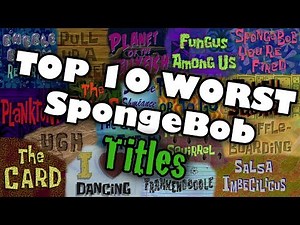 Top 10 WORST SpongeBob Titles (Seasons 1-9)