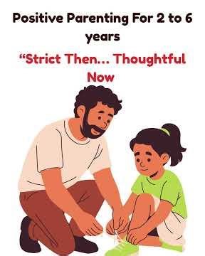 “Strict Then, Thoughtful Now? | Parenting Shift Every Parent Must Understand”- Positive Parenting