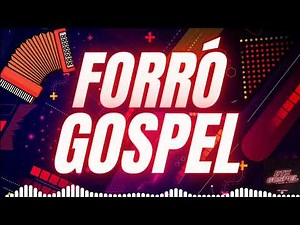 SELEÇÃO DE FORRÓ GOSPEL 2022! AS MELHORES!!