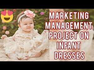 Marketing Management project on INFANT DRESSES | Class 12 👗