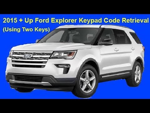 2015 + Up Ford Explorer Keypad Code Retrieval (Using Two Keys)