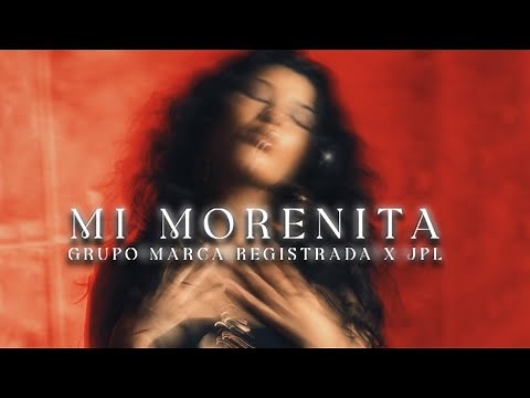 Grupo Marca Registrada x JPL - Mi Morenita [Official Video]