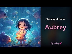 Meaning of girl name: Aubrey - Name History, Origin and Popularity