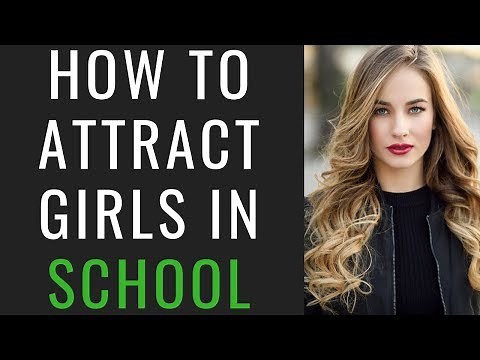 How To Attract GIRLS In SCHOOL (Ethically)