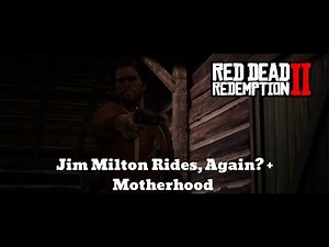 Red Dead Redemption 2 Epilogue Missions: Jim Milton Rides, Again? + Motherhood