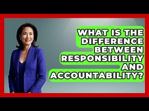 What Is The Difference Between Responsibility And Accountability? - The Ethical Compass