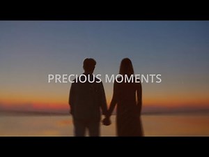 PRECIOUS MOMENTS - LYRIC VIDEO