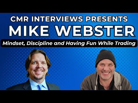 CMR Interviews: Mike Webster - Trading Mindset, Discipline and Having Fun