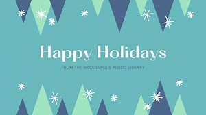 The Indianapolis Public Library is closed today and tomorrow for the Christmas holiday. We wish you and your family a safe and book filled holiday! | Indianapolis Public Library
