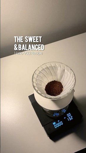 The Sweet & Balanced - Hario V60 Recipe