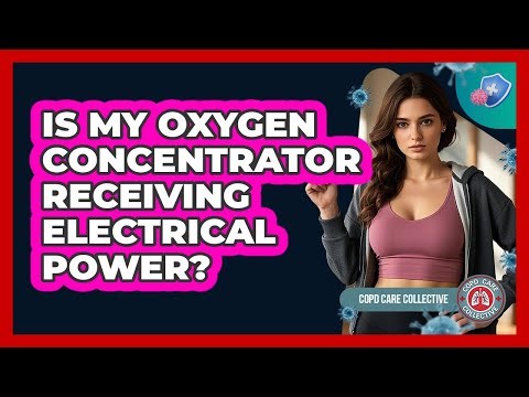 Is My Oxygen Concentrator Receiving Electrical Power?