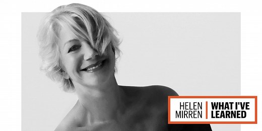 Helen Mirren: What I've Learned