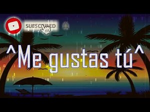 Me gustas tú J Balvin Letra/Lyrics