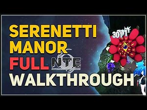 Serenetti Manor FULL Walkthrough Neverness to Everness (NTE)
