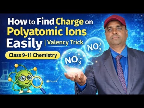 How to Find Charge on Polyatomic Ions Easily | Valency Trick | Class 9–11 Chemistry