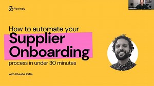 Flowingly Webinar - Automating approvals and tasks for a new supplier request process in 30mins