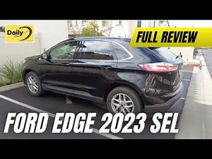 Ford Edge - Review - 2023 Model - SEL AWD - 2.0L EcoBoost