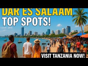 Top Attractions in Dar es Salaam: A Traveler’s Guide