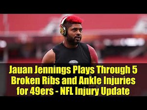 Jauan Jennings Plays Through 5 Broken Ribs and Ankle Injuries for 49ers - NFL Injury Update