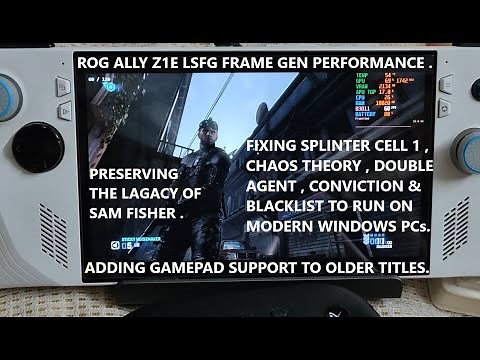 Fixing Splinter Cell , Chaos Theory , Double Agent , Conviction & Blacklist on Modern PCs Rog Ally