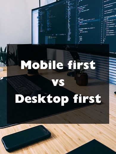 Mobile First vs Desktop First: Understanding the Differences