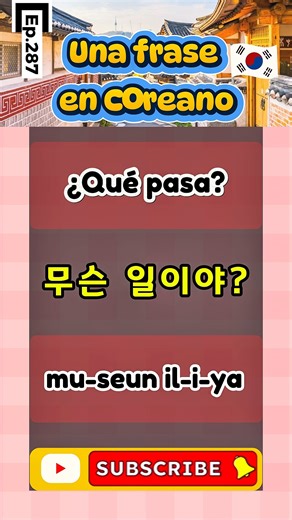 Learn Korean | One Sentence a Day | Ep. 287 – What's Up?