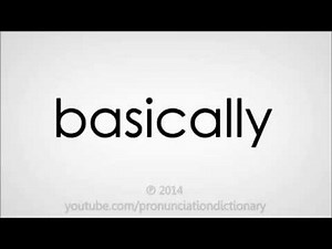 How to pronounce basically