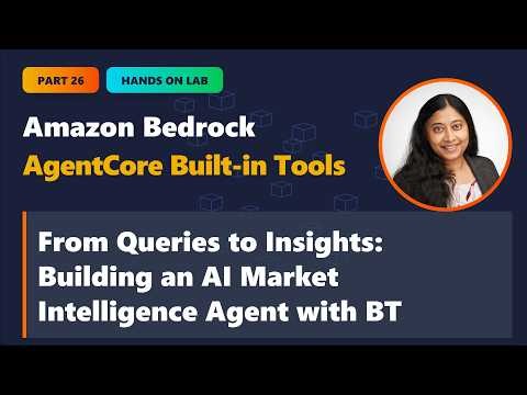 Part 26 From Queries to Insights Building an AI Market Intelligence Agent with Browser Tool (BT)