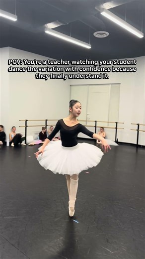 POV: You’re a Ballet Teacher Seeing a Student Finally Understand a Variation