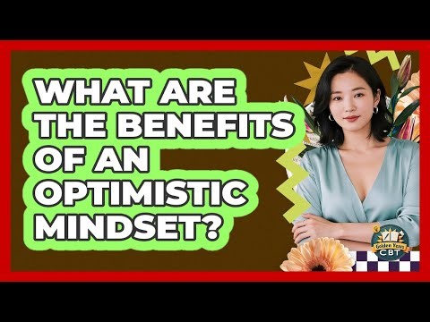 What Are The Benefits Of An Optimistic Mindset?